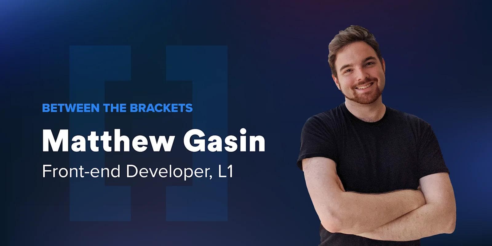 A smiling man with crossed arms is pictured next to text identifying him as Matthew Gasin, Front-end Developer, L1.